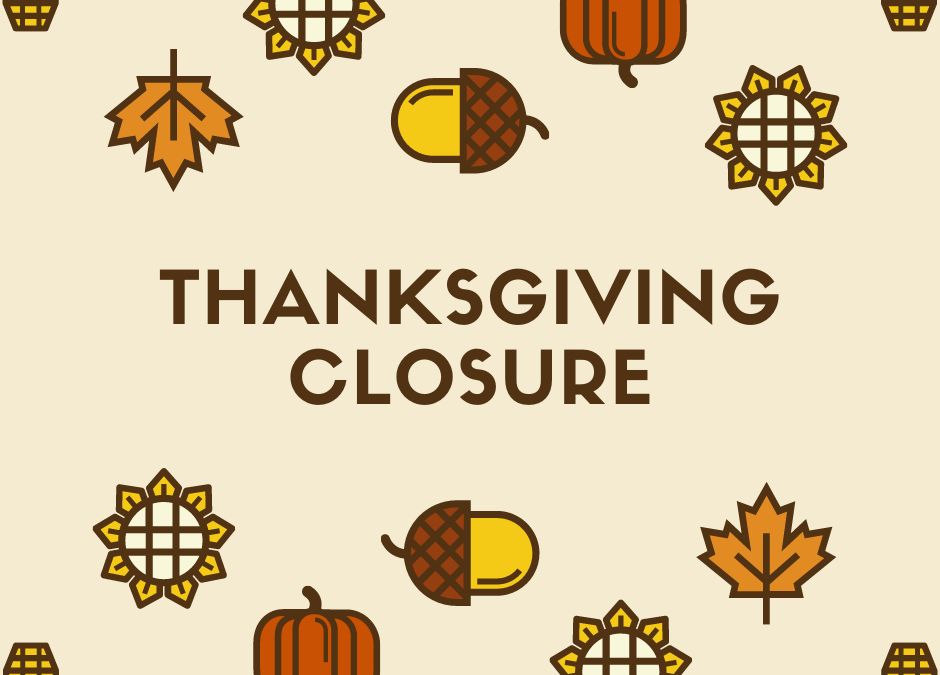 Thanksgiving Holiday Closure