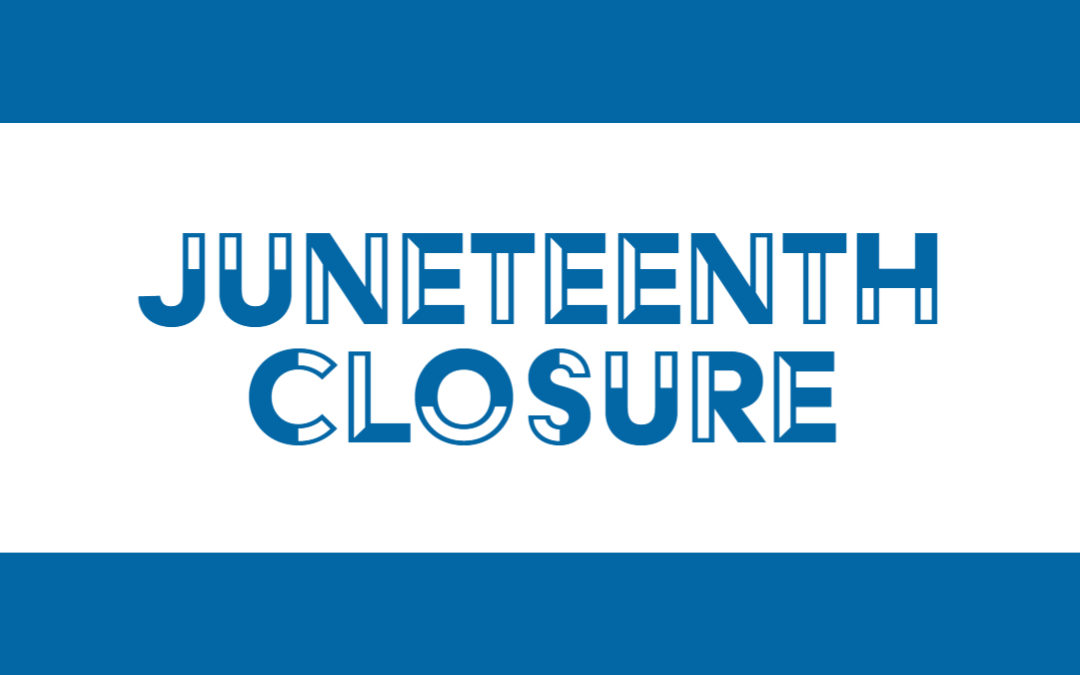 Juneteenth Closure